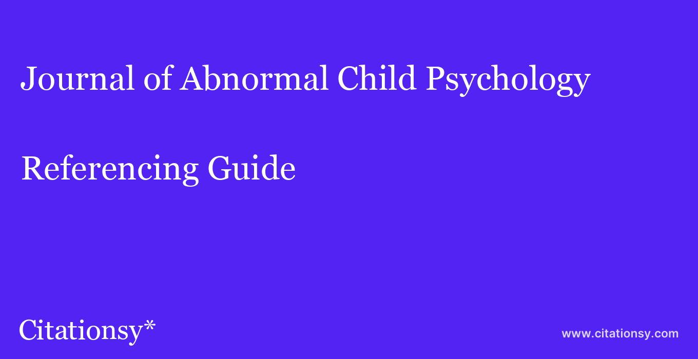 cite Journal of Abnormal Child Psychology  — Referencing Guide